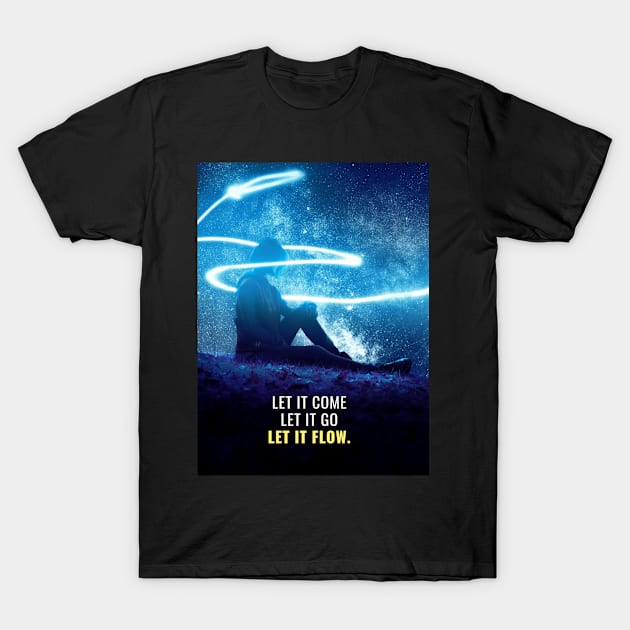 Let it Flow T-Shirt by Millionaire Quotes